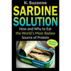 Sardine Solution: How and Why to Eat the World's Most Badass Source of Protein - Paperback