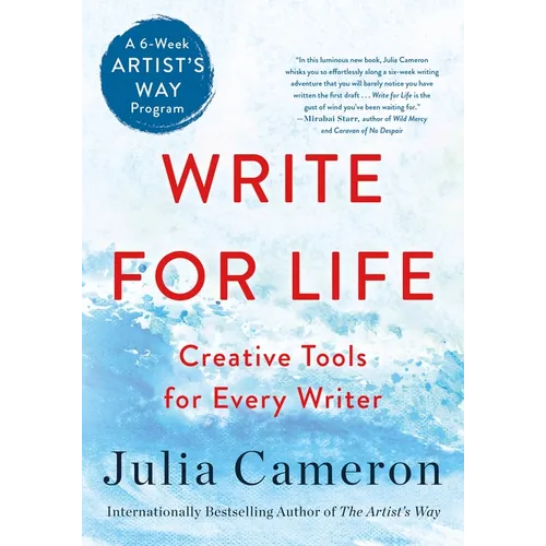 Write for Life: Creative Tools for Every Writer (a 6-Week Artist's Way Program) - Paperback