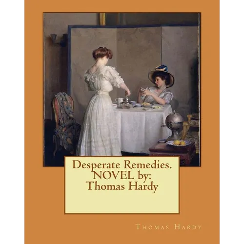 Desperate Remedies. NOVEL by: Thomas Hardy - Paperback