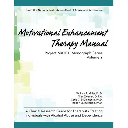 Motivational Enhancement Therapy Manual: A Clinical Research Guide for Therapists Treating Individuals With Alcohol Abuse and Dependence - Paperback