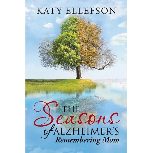 The Seasons of Alzheimer's: Remembering Mom - Paperback