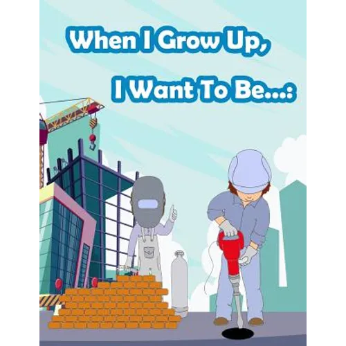 When I Grow Up, I Want To Be...: Fun Activity for Kids in Career theme Coloring, Mazes, Trace numbers, Count the number and More. (Activity book for K - Paperback