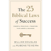 The 25 Biblical Laws of Success: Powerful Principles to Transform Your Career and Business - Paperback