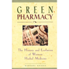 Green Pharmacy: The History and Evolution of Western Herbal Medicine - Paperback