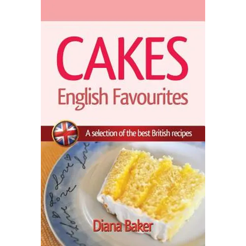 Cakes - English Favourites: A Selection of the Best British Recipes - Paperback