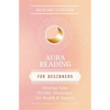 Aura Reading for Beginners: Develop Your Psychic Awareness for Health & Success - Paperback