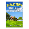 Wholesaling Real Estate: A Beginners Guide - Paperback