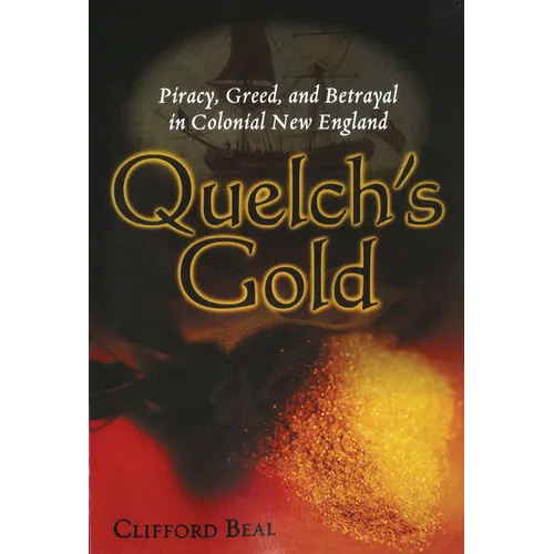 Quelch's Gold: Piracy, Greed, and Betrayal in Colonial New England - Paperback