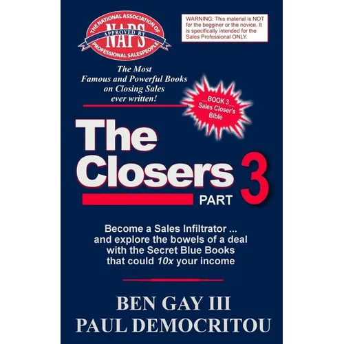 The Closers - Part 3: Become a Sales Infiltrator and Explore the Bowels of a Deal with the Secret Blue Books That Could 10x Your Income - Paperback