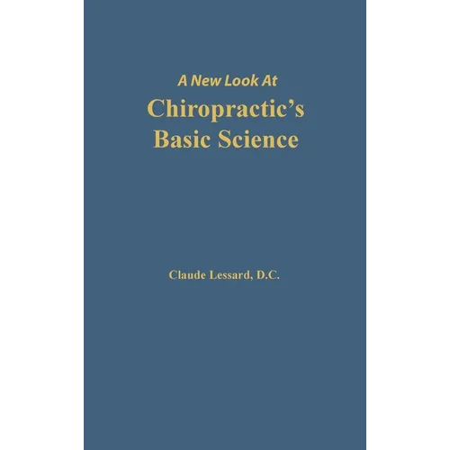 A New Look at Chiropractic's Basic Science - Hardcover