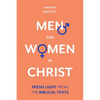 Men and Women in Christ: Fresh Light from the Biblical Texts - Hardcover