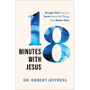 18 Minutes with Jesus: Straight Talk from the Savior about the Things That Matter Most - Hardcover