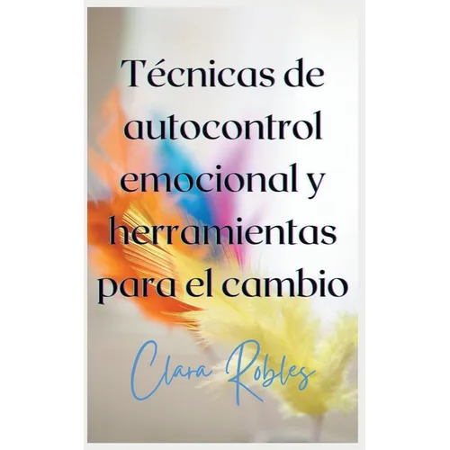 Técnicas de autocontrol emocional y herramientas para el cambio - Paperback
