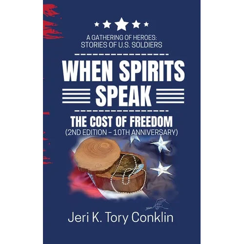 When Spirits Speak: A Gathering of Heroes Stories of U.S. Soldiers - Paperback