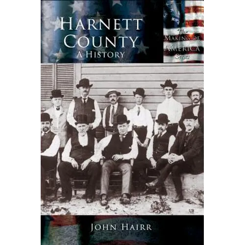 Harnett County: A History - Hardcover