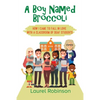 A Boy Named Broccoli: How I Came to Fall in Love with a Classroom of Deaf Students - Paperback