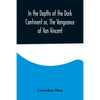 In the Depths of the Dark Continent or, The Vengeance of Van Vincent - Paperback