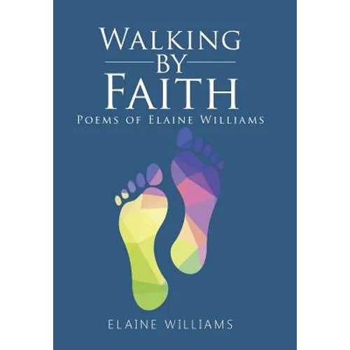 Walking by Faith: Poems of Elaine Williams - Hardcover