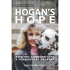 Hogan's Hope: A Deaf Dog, A Christian's Faith, A Courageous Journey - Paperback