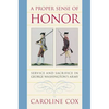A Proper Sense of Honor: Service and Sacrifice in George Washington's Army - Paperback