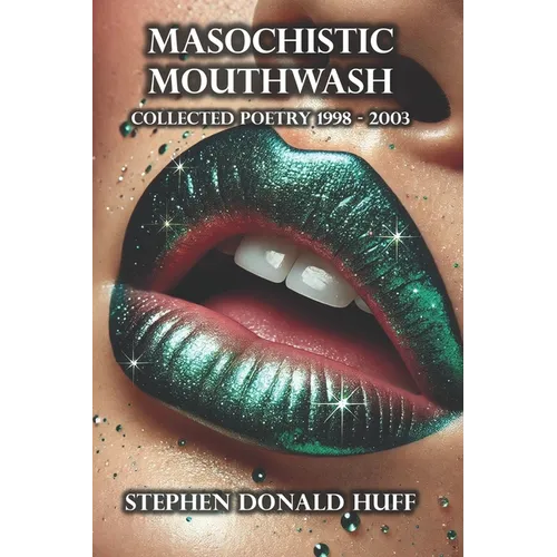 Masochistic Mouthwash: Poetry Noir 1998 - 2003 - Paperback
