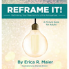 Reframe It!: Rethinking Your Reactions to Life's Annoyances - Hardcover