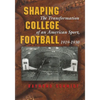 Shaping College Football: The Transformation of an American Sport, 1919-1930 - Hardcover