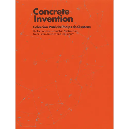 Concrete Invention: Patricia Phelps de Cisneros Collection - Paperback