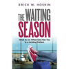 The Waiting Season: What to Do When God Has You in a Holding Pattern - Paperback