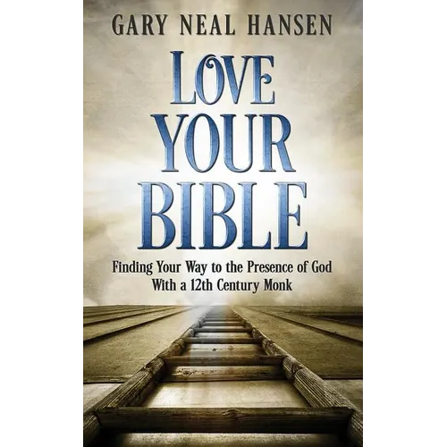 Love Your Bible: Finding Your Way to the Presence of God with a 12th Century Monk - Paperback
