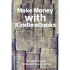 Make Money with Kindle eBooks: How to Make Money with Kindle eBooks - Paperback