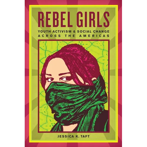 Rebel Girls: Youth Activism and Social Change Across the Americas - Paperback