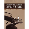 Improvise. Adapt. Overcome.: More Ideas for Advancing Your Business - Hardcover