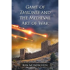 Game of Thrones and the Medieval Art of War - Paperback