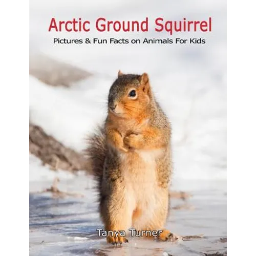 Arctic Ground Squirrel: Pictures and Fun Facts on Animals for Kids - Paperback