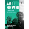 Say It Forward: A Guide to Social Justice Storytelling - Hardcover