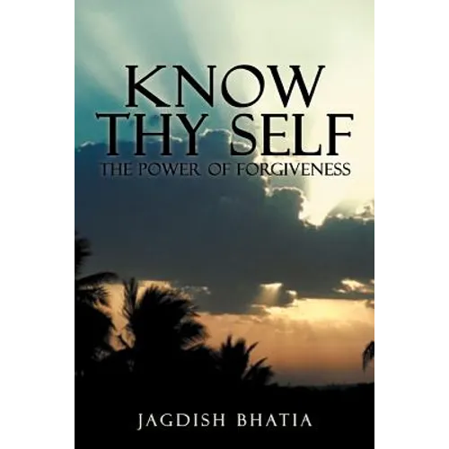 Know Thy Self: The Power of Forgiveness - Paperback