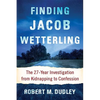 Finding Jacob Wetterling: The 27-Year Investigation from Kidnapping to Confession - Paperback