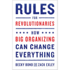 Rules for Revolutionaries: How Big Organizing Can Change Everything - Paperback