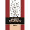 Unbecoming Female Monsters: Witches, Vampires, and Virgins - Paperback