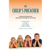 The Child's Preacher: A Series of Addresses on Systematic Theology for the Young - Paperback