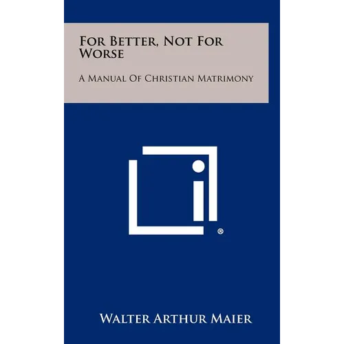 For Better, Not for Worse: A Manual of Christian Matrimony - Hardcover