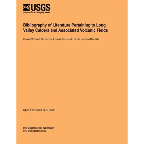 Bibliography of Literature Pertaining to Long Valley Caldera and Associated Volcanic Fields - Paperback