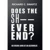 Does the Sh-- Ever End?: An Inside Look at an Alcoholic - Hardcover