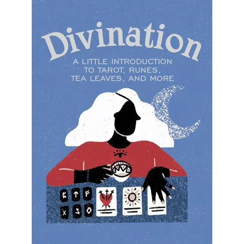 Divination: A Little Introduction to Tarot, Runes, Tea Leaves, and More - Hardcover