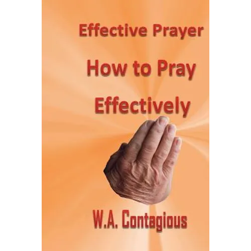 Effective Prayer: How to Pray Effectively - Paperback