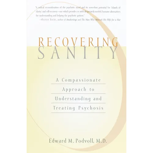 Recovering Sanity: A Compassionate Approach to Understanding and Treating Pyschosis - Paperback