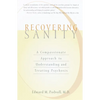 Recovering Sanity: A Compassionate Approach to Understanding and Treating Pyschosis - Paperback