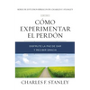 Cómo Experimentar El Perdón: Disfrute La Paz de Dar Y Recibir Gracia - Paperback
