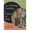 From Alchemy to Chemistry in Picture and Story - Hardcover